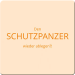 Schriftzug auf hellem Hintergrund: Den Schutzpanzer wieder ablegen.